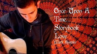 Once Upon A Time... Storybook love - Mark Knopfler cover