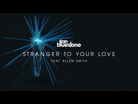 ilan Bluestone (@iBluestone) feat. Ellen Smith - Stranger To Your Love