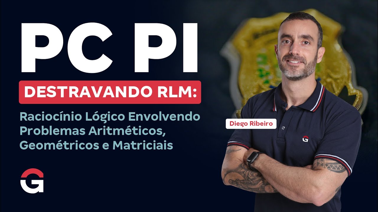 Concurso PC PI | Destravando RLM: Problemas Aritméticos, Geométricos e Matriciais