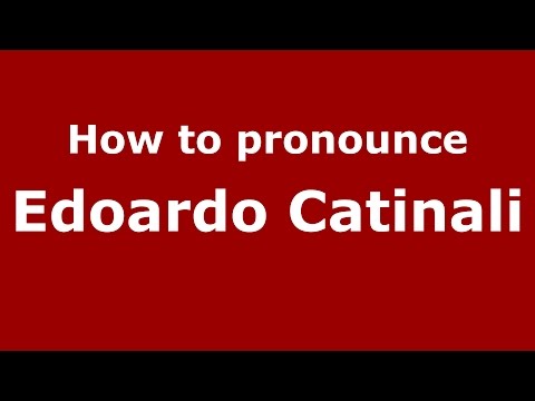 How to pronounce Edoardo Catinali (Italian/Italy)  - PronounceNames.com