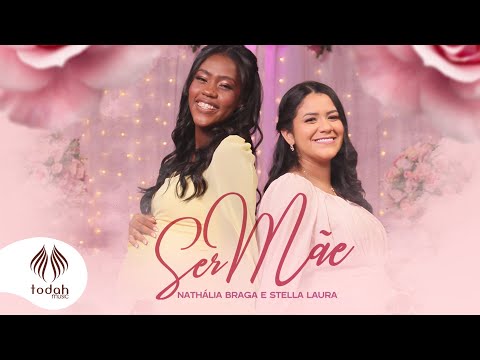 Nathália Braga e Stella Laura | Ser Mãe [Clipe Oficial]