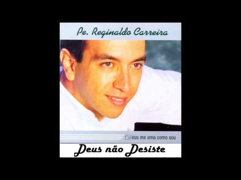 Reginaldo Carreira - Deus não desiste - Padres