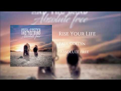 Rise Your Life - Paul Costyn & The Band / From album Absolute Free