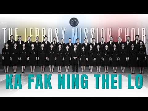 Ka Fak Ning Thei Lo - The Leprosy Mission Choir | 2023-2025