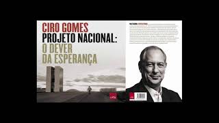 Ciro Gomes - Projeto Nacional - O Dever da Esperança (Audiolivro)