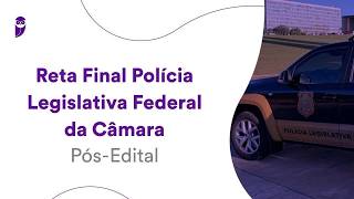 Reta Final Polícia Legislativa Câmara Pós Edital: Direito Administrativo - Prof. Herbert Almeida