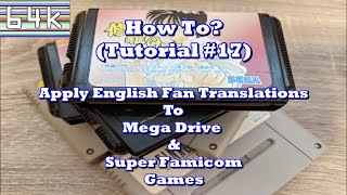 How-To (Tutorial #17 : Apply English Fan Translations to Mega Drive & Super Famicom Games)