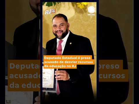 Deputado Estadual é preso acusado de desviar recursos da educação no RJ