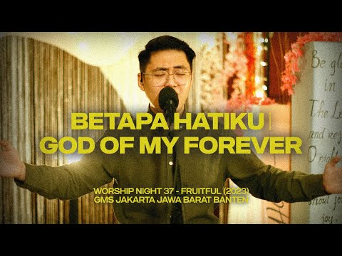 BETAPA HATIKU | GOD OF MY FOREVER  - WORSHIP NIGHT 37 (2023)