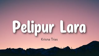 Download lagu Pelipur Lara - Krisna Trias ( Lyrics/letra ) mp3