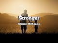 Megan McKenna - Stronger (Lyrics)