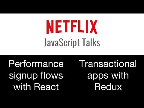 Netflix JavaScript Talks - Performance Signup in React & Transactional Apps with Redux