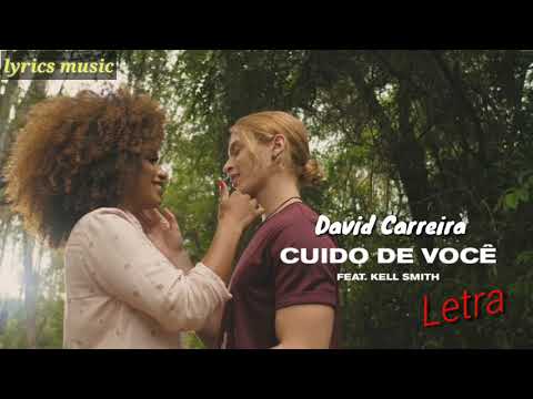 David Carreira, Kell Smith - Cuido de Você  (LETRA)
