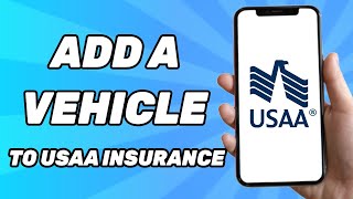 How to Add a Vehicle  To My USAA Insurance