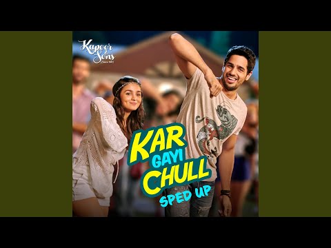 Kar Gayi Chull (Sped Up)
