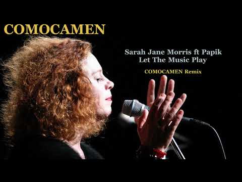 Sarah Jane Morris ft Papik - Let The Music Play (COMOCAMEN Remix)