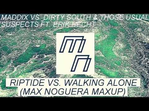 Maddix vs. Dirty South & Those Usual Suspects - Riptide vs. Walking Alone (Max Noguera MaxUp)