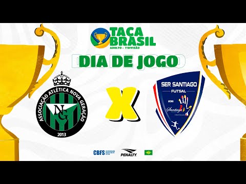 Taça Brasil Adulto Masc. 1ª Divisão | Nova Geração x SER Santiago | 4ª Rodada | Ao Vivo