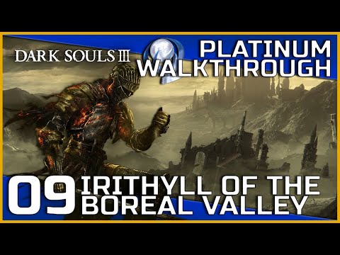 Dark Souls III Full Platinum Walkthrough - 09 - Irithyll of the Boreal Valley