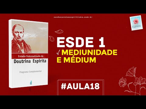 Aula 18 - ESDE 1 - Mediunidade e médium