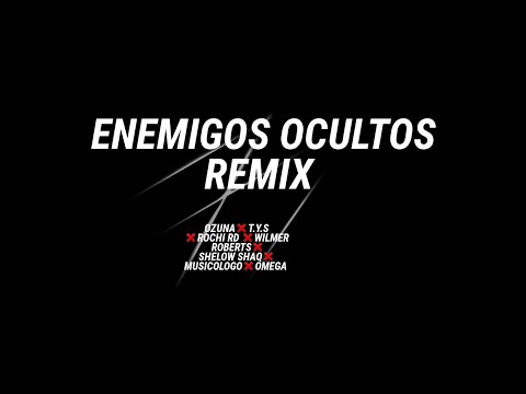 ENEMIGOS OCULTOS REMIX - ( Letra/Lyrics) OZUNA X T.Y.S X ROCHY X SHELOW SHAQ X  MUSICOLOGO X OMEGA