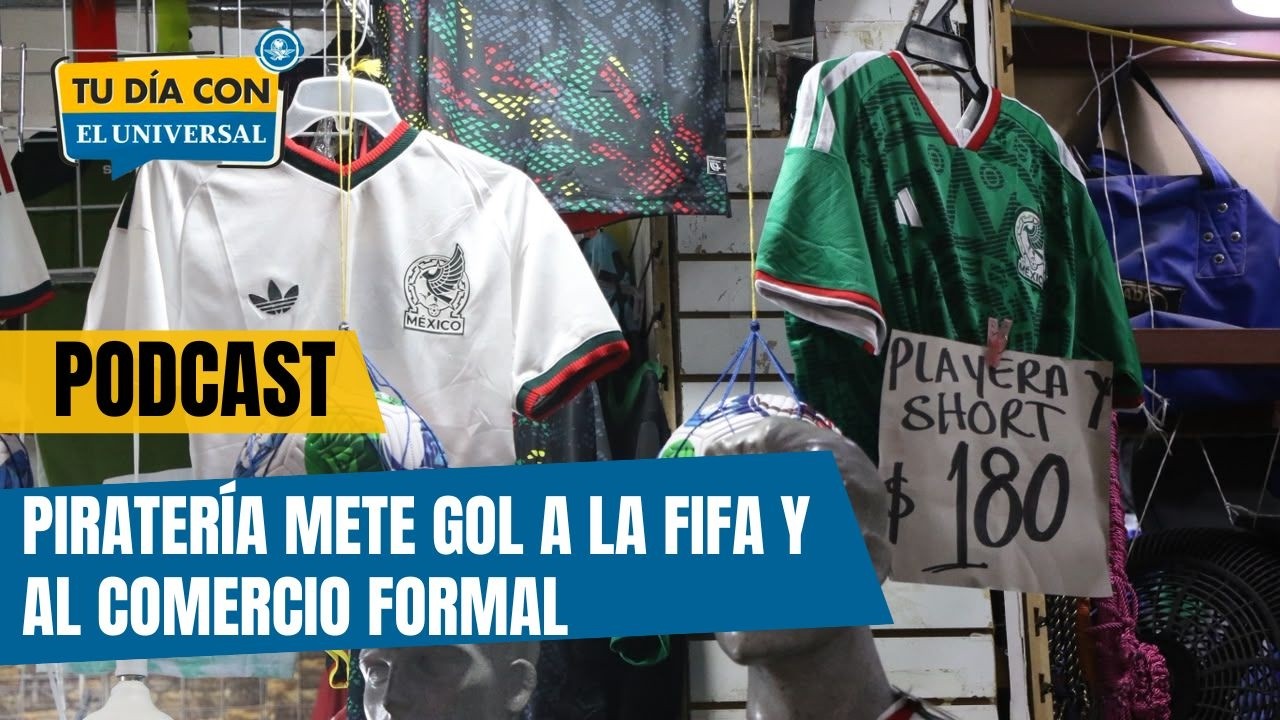Piratería en México mete gol a la FIFA y al sector formal | TU DÍA CON EL UNIVERSAL