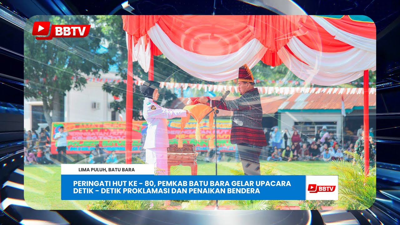 PERINGATI HUT KE - 80, PEMKAB BATU BARA GELAR UPACARA DETIK - DETIK PROKLAMASI DAN PENAIKAN BENDERA