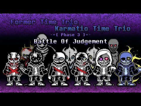 [Former Time Trio X Karmatic Time Trio] - Phase 3 - Battle Of Judgement (My video editing)