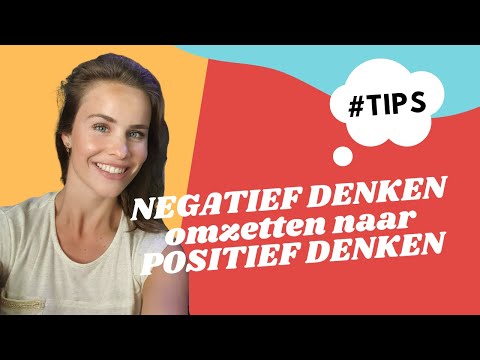 NEGATIEF DENKEN omzetten naar POSITIEF DENKEN - TIPS