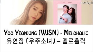 Yoo Yeonjung 유연정 - Meloholic 멜로홀릭 (Lyrics ENGLISH/ROM/HAN)