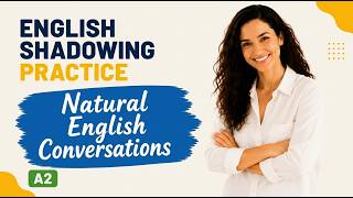 Natural English Conversations | English Shadowing Practice A2–B1