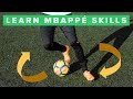 LEARN COOL MBAPPE FOOTBALL SKILLS