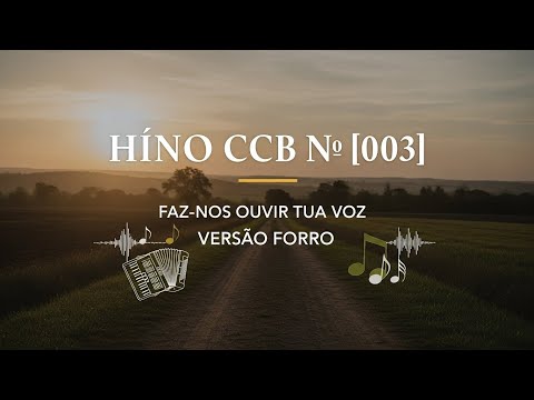 Hino CCB nº 003 – Faz-no ouvir tua voz | Versão Forró Gospel