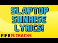 Slaptop - Sunrise Lyrics on Screen! (FIFA 15 ...