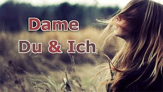 Dame  - Du und Ich [Lyrics]