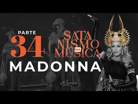 SÉRIE SATANISMO NA MÚSICA - Parte 34 - Madonna - Marcio Teixeira
