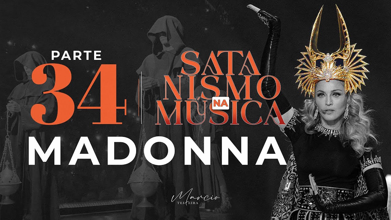 SÉRIE SATANISMO NA MÚSICA - Parte 34 - Madonna - Marcio Teixeira