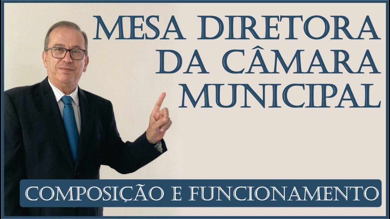 Mesa Diretora da Câmara Municipal - Composição e Funcionamento. Prof. Antônio Giovani