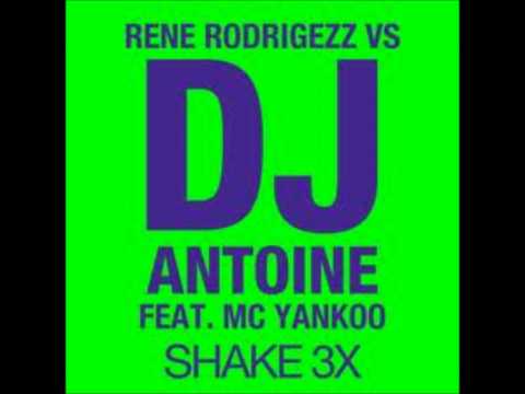 Rene Rodrigezz vs DJ Antoine Feat  Mc Yankoo   Shake 3X
