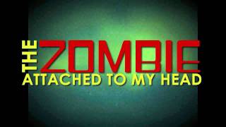 The Zombie Attached To My Head by George O'Gorman video