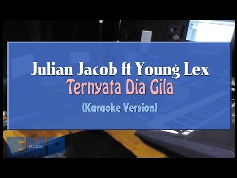Julian Jacob ft Young Lex - Ternyata Dia Gila (KARAOKE TANPA VOCAL)
