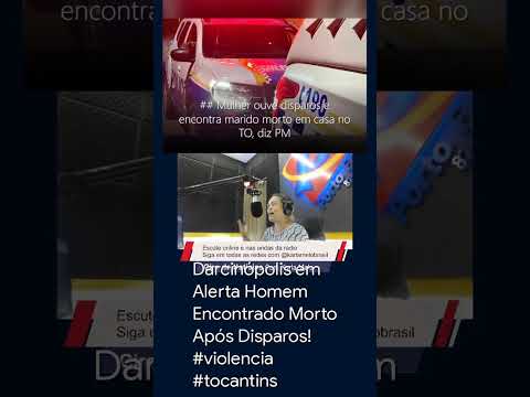 Darcinópolis em Alerta Homem Encontrado Morto Após Disparos! #violencia #tocantins