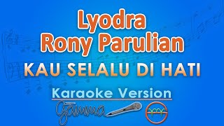 Download lagu Lyodra, Rony Parulian - Kau Selalu Di Hati (Karaoke) by GMusic mp3