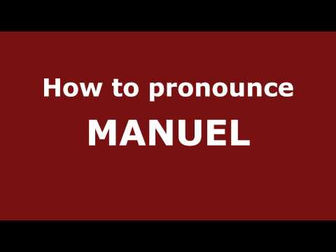 How to Pronounce MANUEL in Spanish - PronounceNames.com
