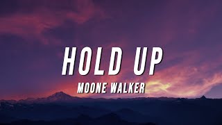 MOONE WALKER - HOLD UP (Lyrics)