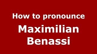 How to pronounce Maximilian Benassi