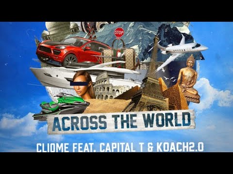 Across the World Cliqme ft CAPITAL t Koach2.0 tekst (Official Video)