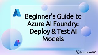 Beginner’s Guide to #Azure AI Foundry - Deploy & Test AI Models