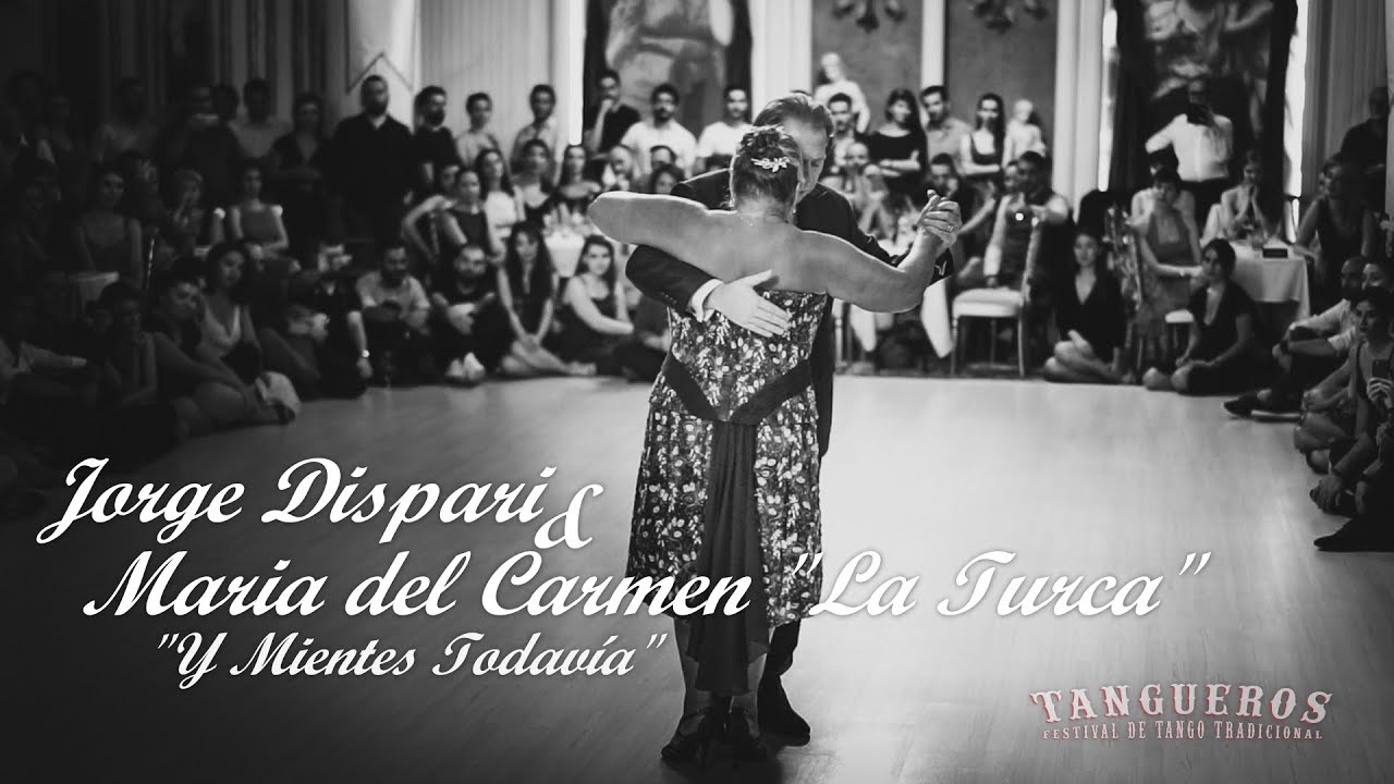 Jorge Daniel Dispari & Maria "La Turca" del Carmen - Y Mientes Todavía - Tangueros 2018 - 1/4