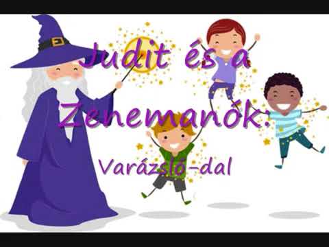 Judit és a Zenemanók - Varázsló-dal